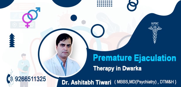 Why You Should Focus on Improving Premature Ejaculation Therapy in Dwarka