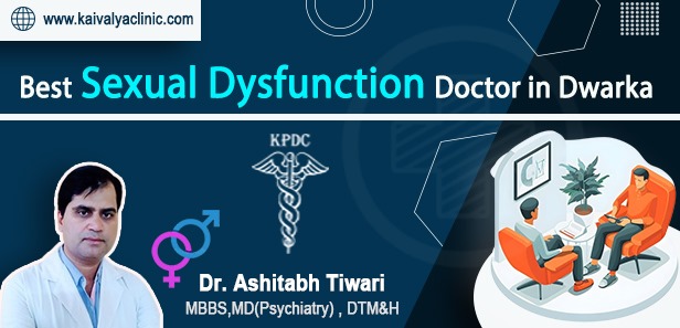 Best Sexual Dysfunction Doctor in Dwarka 