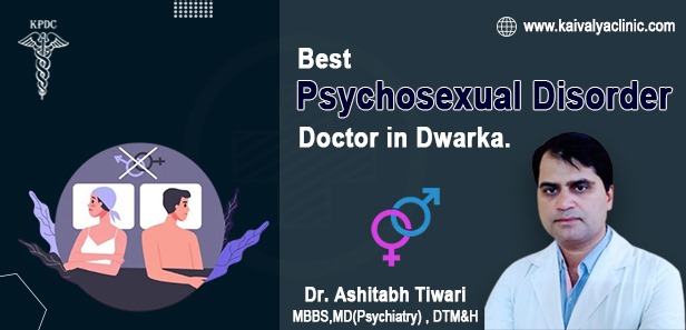 Best Psychosexual Disorder Doctor in Dwarka